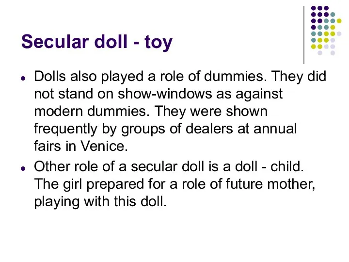 Secular doll - toy Dolls also played a role of dummies.