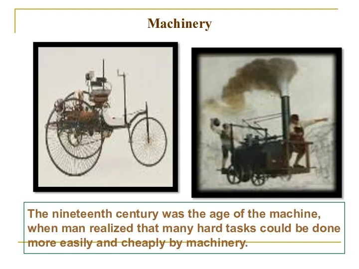 The nineteenth century was the age of the machine, when man