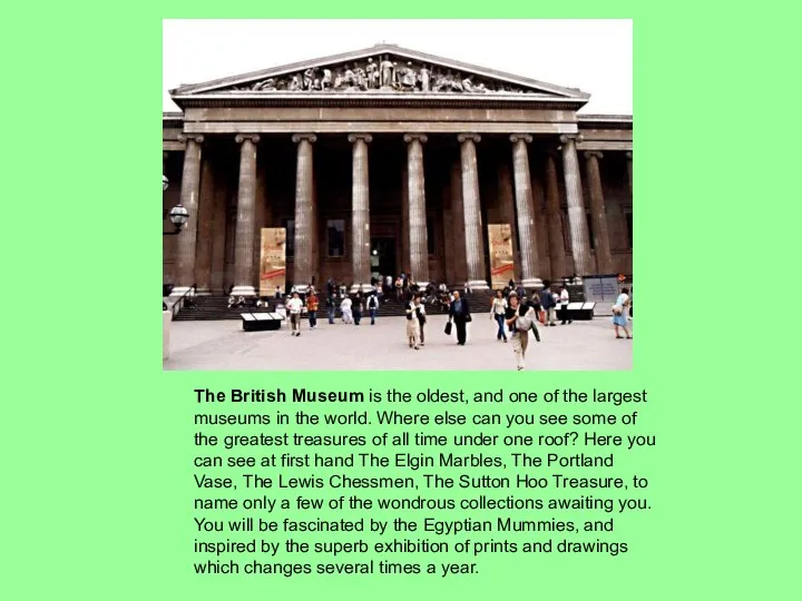 The British Museum is the oldest, and one of the largest