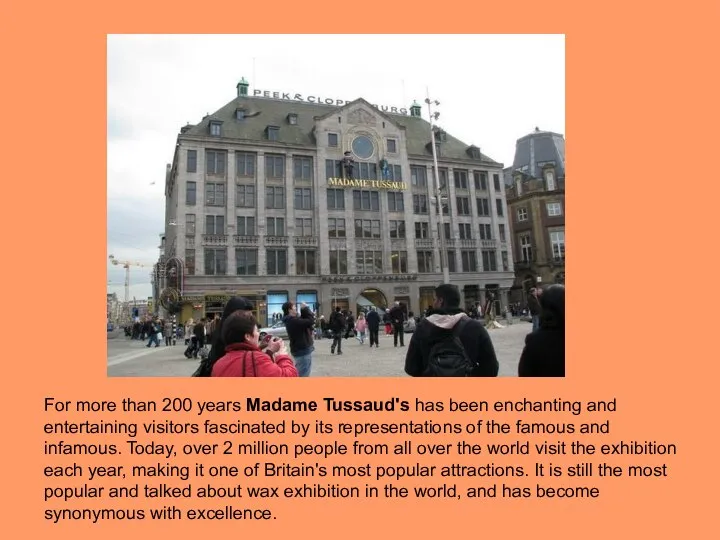 For more than 200 years Madame Tussaud's has been enchanting and