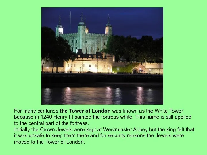 For many centuries the Tower of London was known as the