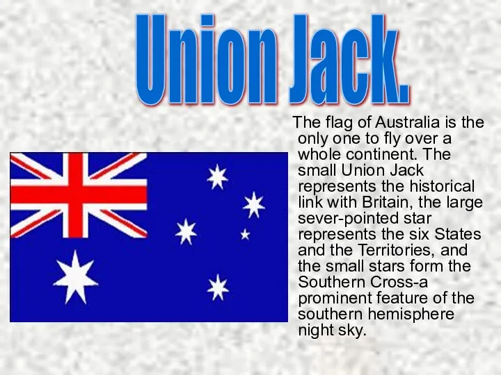 Union Jack. The flag of Australia is the only one to