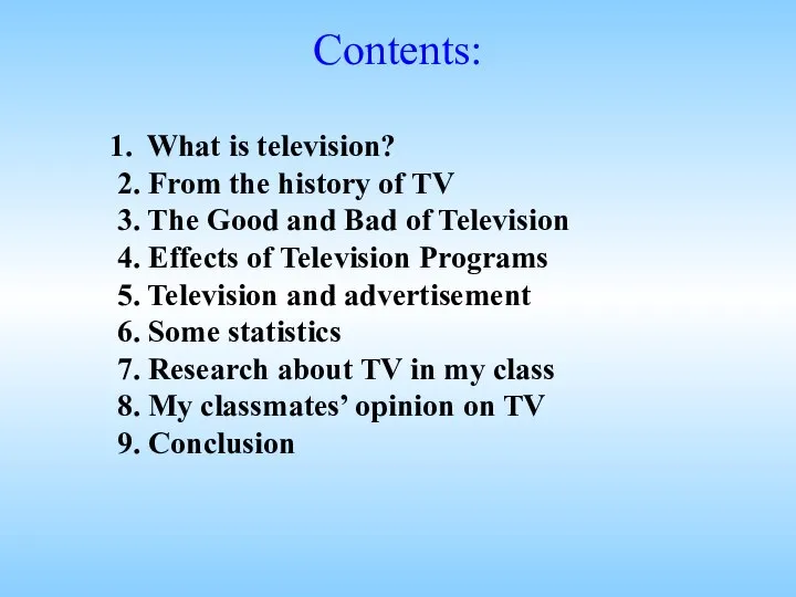 Contents: What is television? 2. From the history of TV 3.