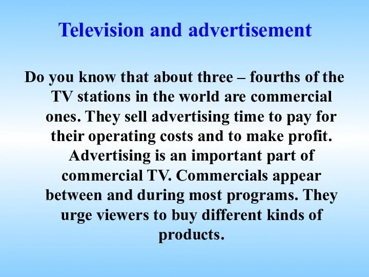 Television and advertisement Do you know that about three – fourths