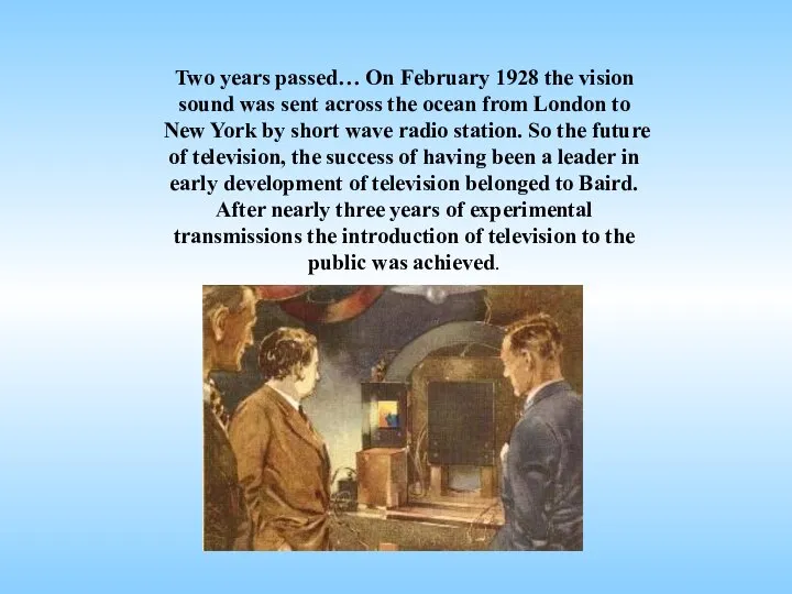 Two years passed… On February 1928 the vision sound was sent