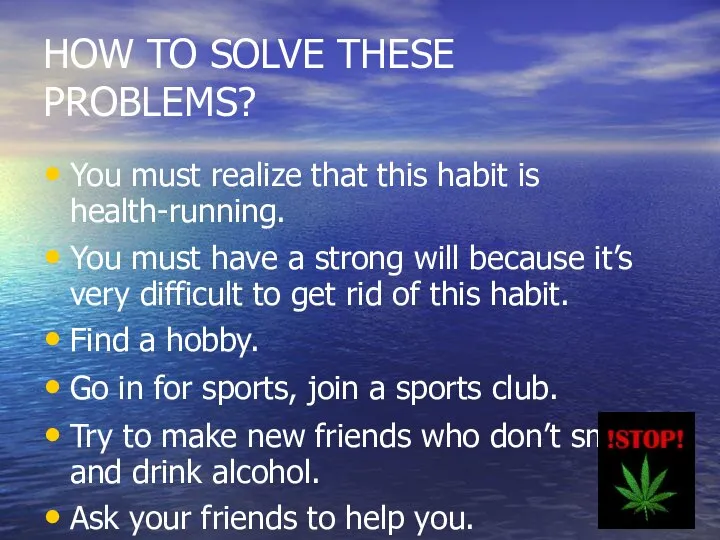 HOW TO SOLVE THESE PROBLEMS? You must realize that this habit