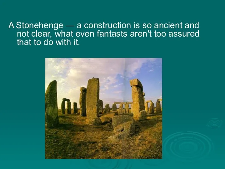 A Stonehenge — a construction is so ancient and not clear,