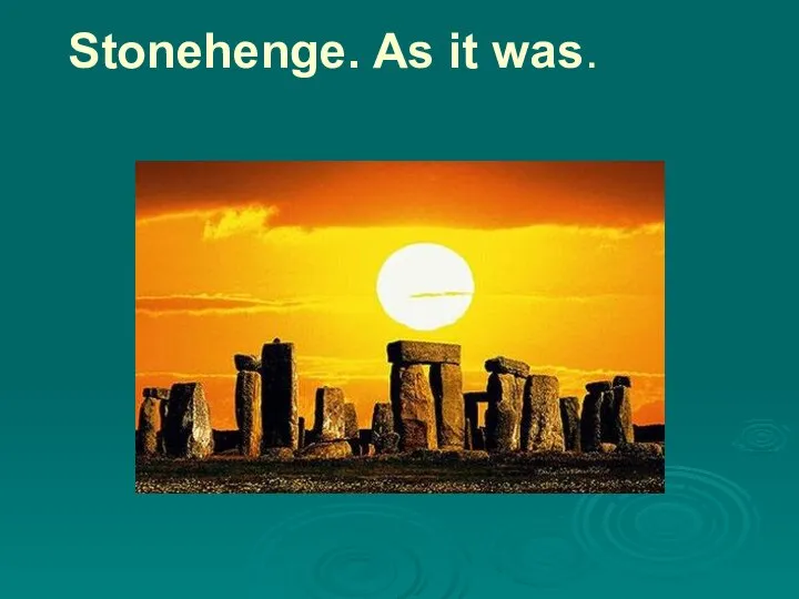 Stonehenge. As it was.