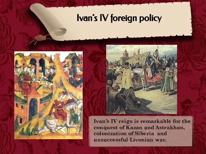 Ivan’s IV foreign policy Ivan’s IV reign is remarkable for the