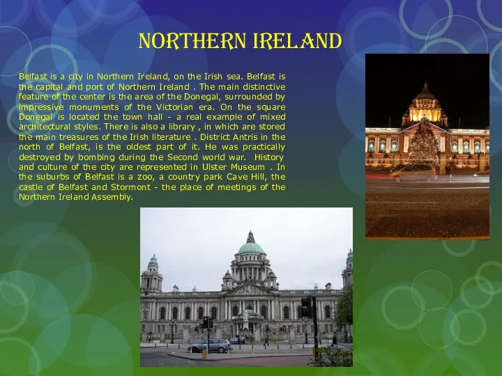 Northern Ireland Belfast is a city in Northern Ireland, on the