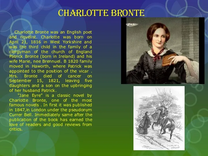 Charlotte Bronte Charlotte Bronte was an English poet and novelist. Charlotte