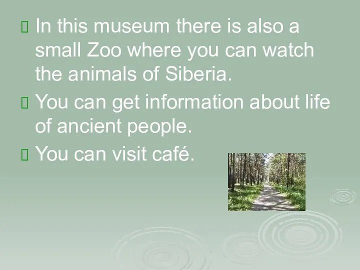 In this museum there is also a small Zoo where you