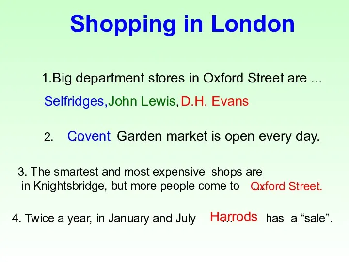 Shopping in London 1.Big department stores in Oxford Street are …