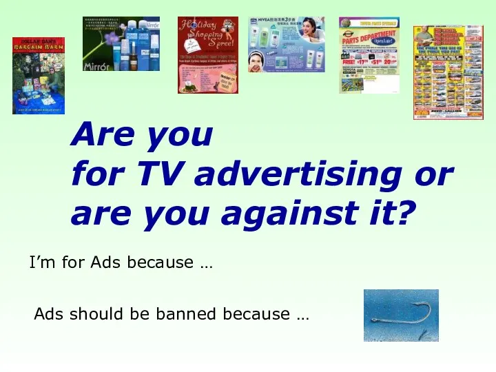 Are you for TV advertising or are you against it? I’m