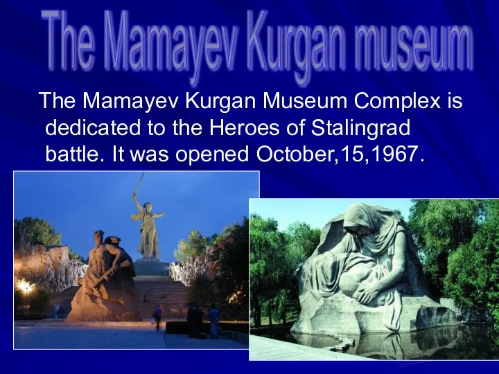 The Mamayev Kurgan Museum Complex is dedicated to the Heroes of