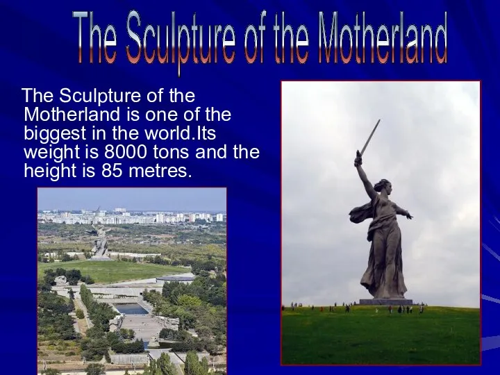 The Sculpture of the Motherland is one of the biggest in