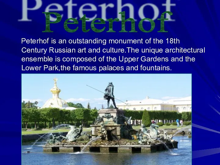 Peterhof is an outstanding monument of the 18th Century Russian art