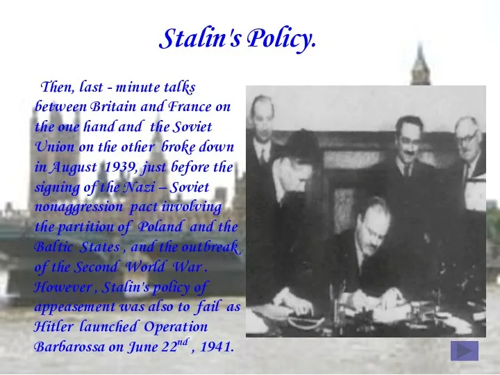 Stalin's Policy. Then, last - minute talks between Britain and France