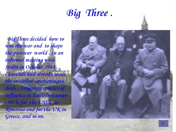 Big Three . Big Three decided how to win the war