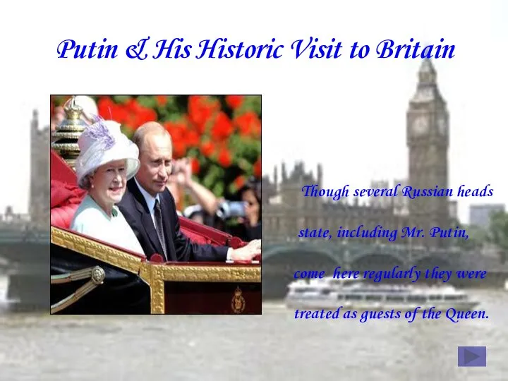 Putin & His Historic Visit to Britain Though several Russian heads