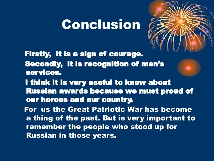 Conclusion Firstly, it is a sign of courage. Secondly, it is