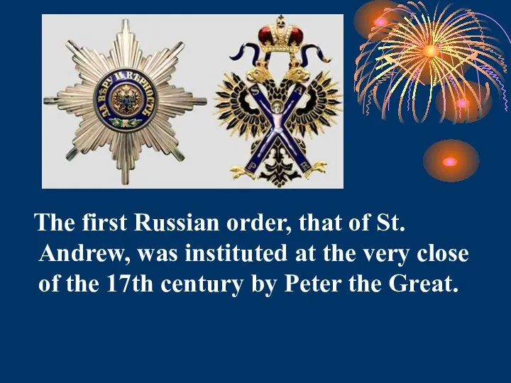 The first Russian order, that of St. Andrew, was instituted at