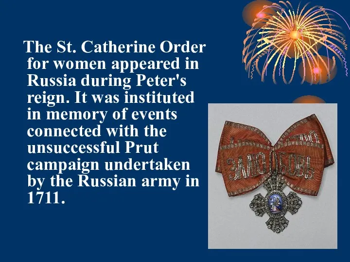 The St. Catherine Order for women appeared in Russia during Peter's