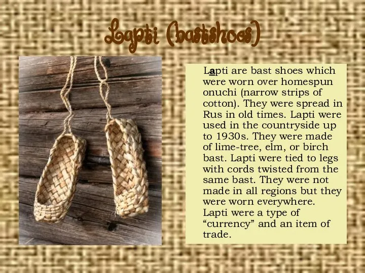 Lapti (bastshoes) Lapti are bast shoes which were worn over homespun