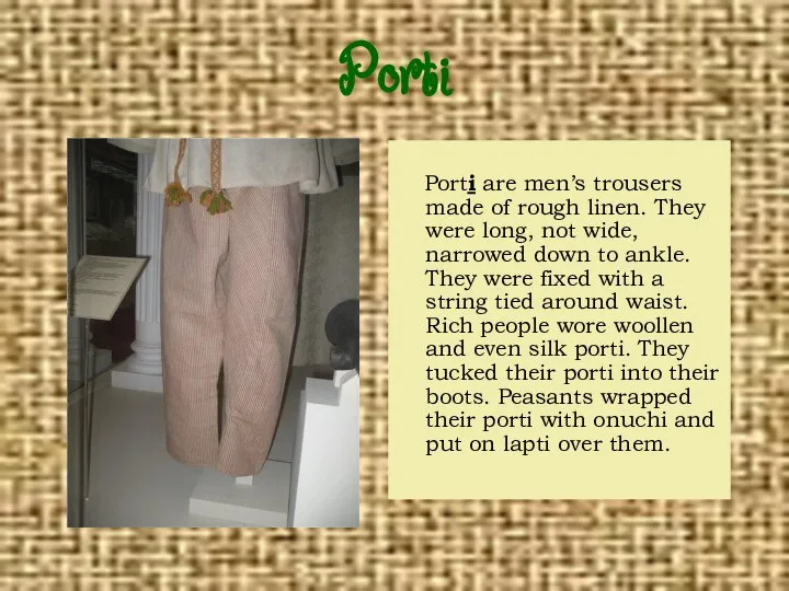 Porti Porti are men’s trousers made of rough linen. They were