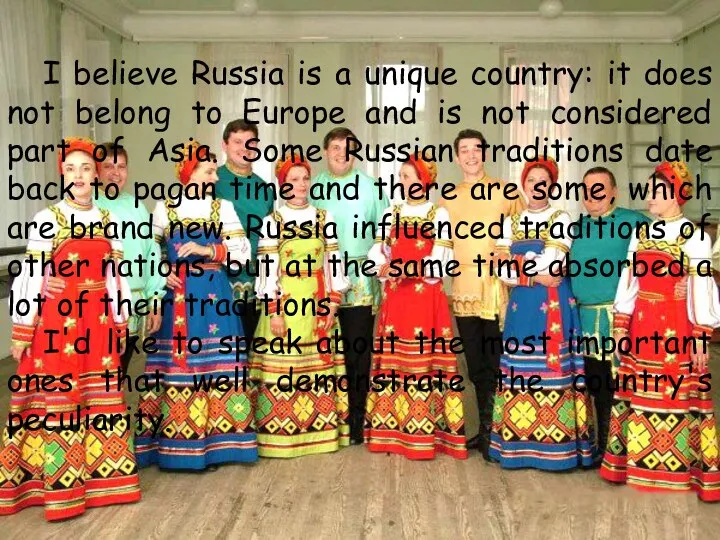 I believe Russia is a unique country: it does not belong