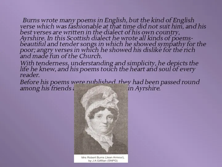 Burns wrote many poems in English, but the kind of English