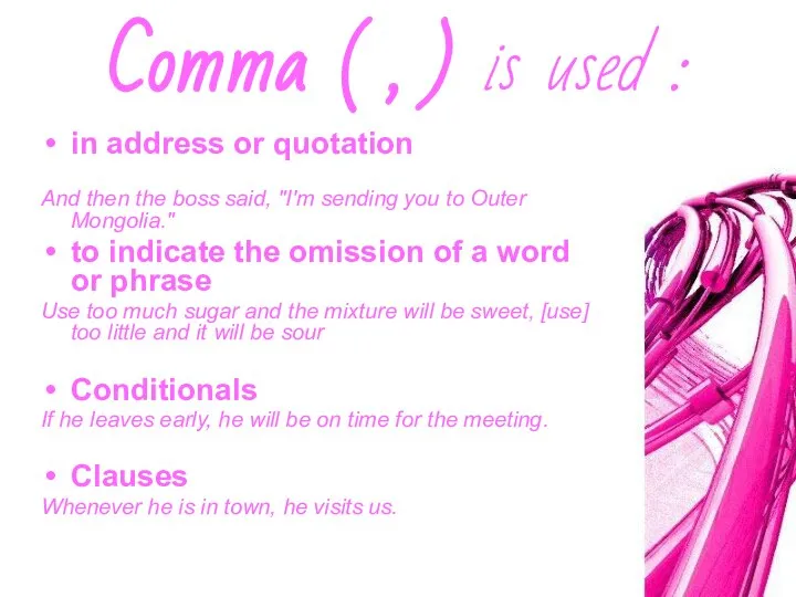 Comma ( , ) is used : in address or quotation