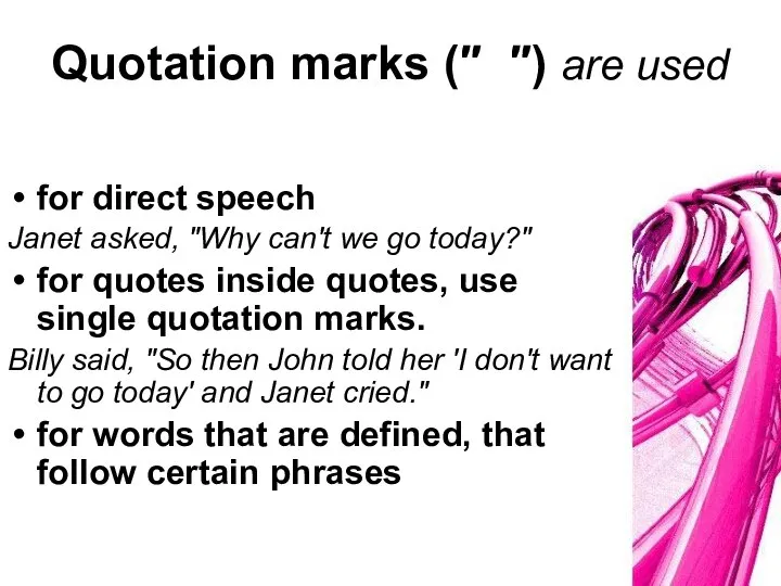 Quotation marks (″ ″) are used for direct speech Janet asked,