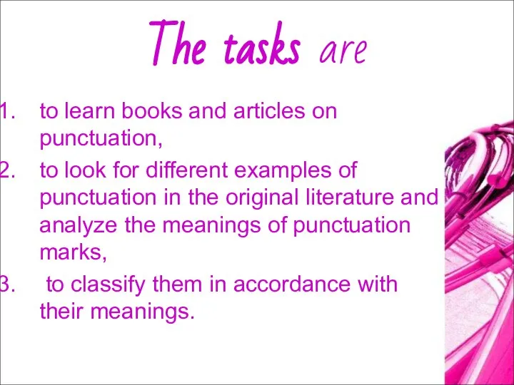 The tasks are to learn books and articles on punctuation, to