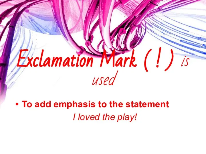 Exclamation Mark ( ! ) is used To add emphasis to