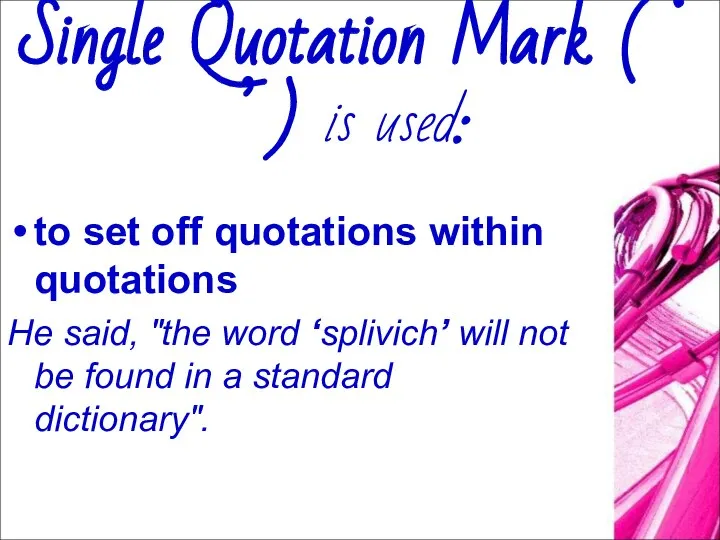 Single Quotation Mark ( ‘ ’ ) is used: to set