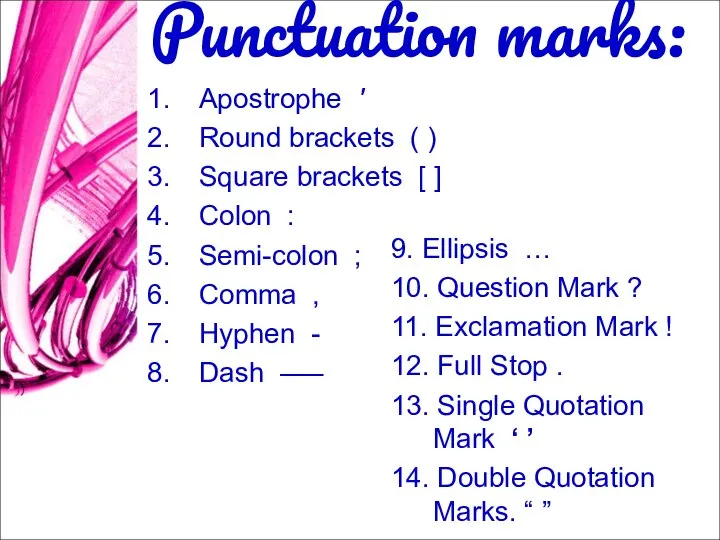 Punctuation marks: Apostrophe ' Round brackets ( ) Square brackets [