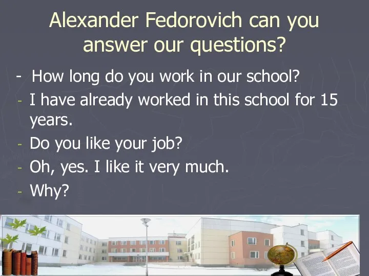 Alexander Fedorovich can you answer our questions? - How long do