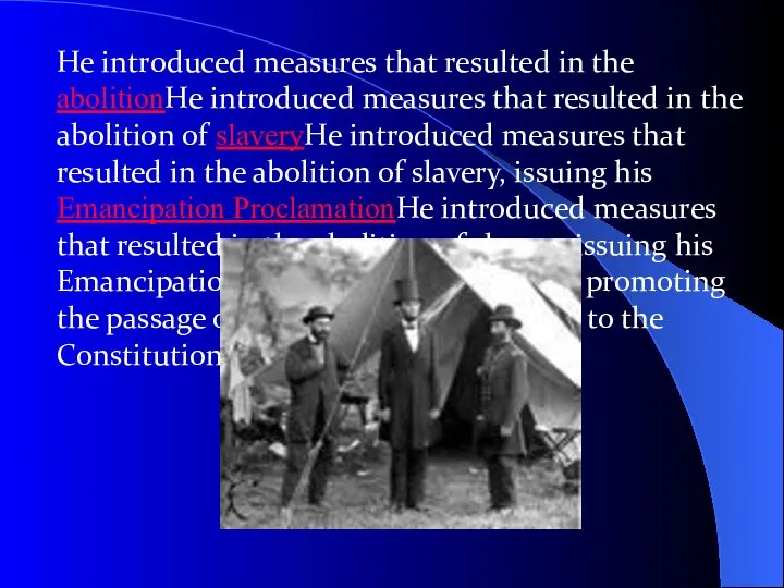 He introduced measures that resulted in the abolitionHe introduced measures that