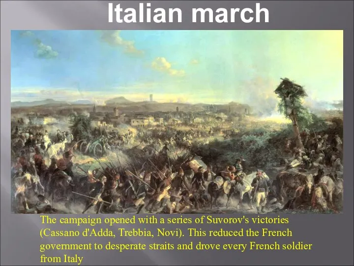 Italian march The campaign opened with a series of Suvorov's victories