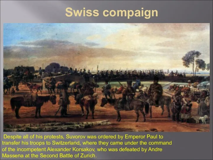 Swiss compaign Despite all of his protests, Suvorov was ordered by