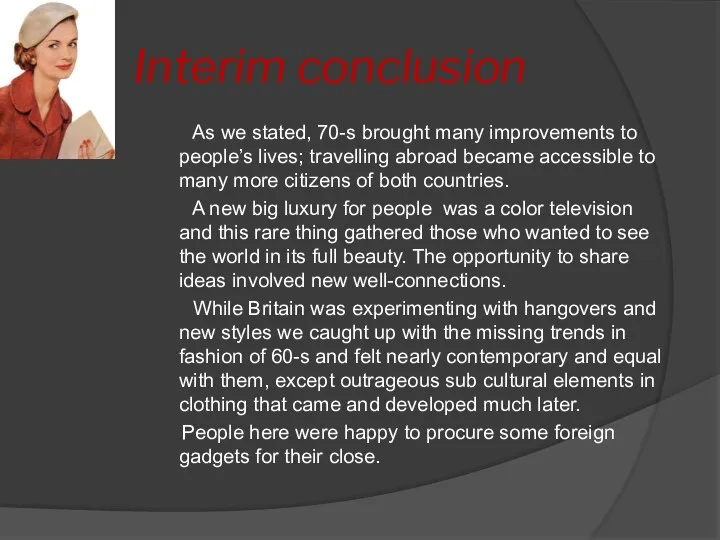 Interim conclusion As we stated, 70-s brought many improvements to people’s