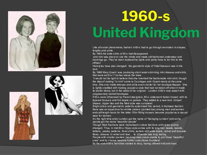 1960-s United Kingdom Like all social phenomena, fashion in 60-s had