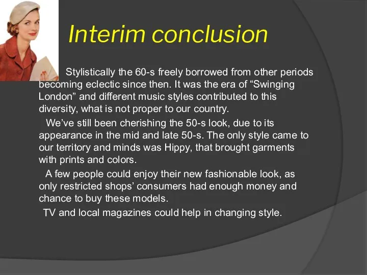 Interim conclusion Stylistically the 60-s freely borrowed from other periods becoming