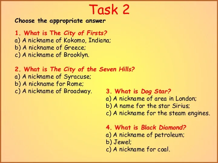 Task 2 Choose the appropriate answer 1. What is The City