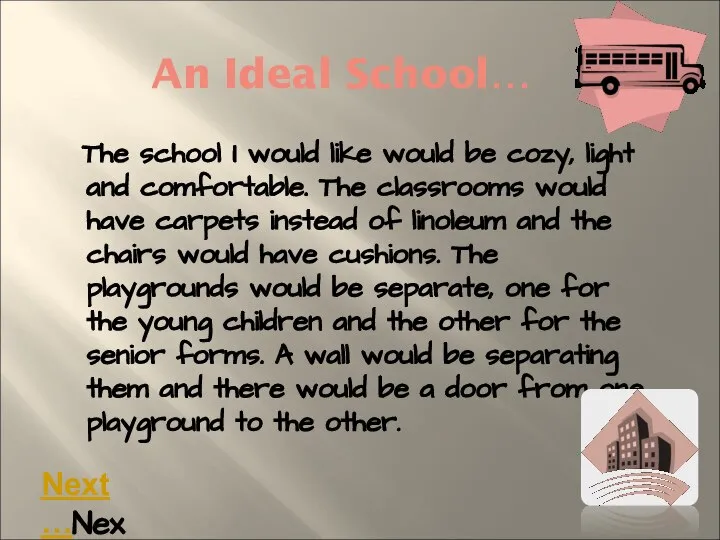 An Ideal School… The school I would like would be cozy,