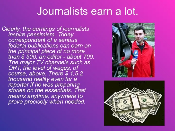 Journalists earn a lot. Clearly, the earnings of journalists inspire pessimism.