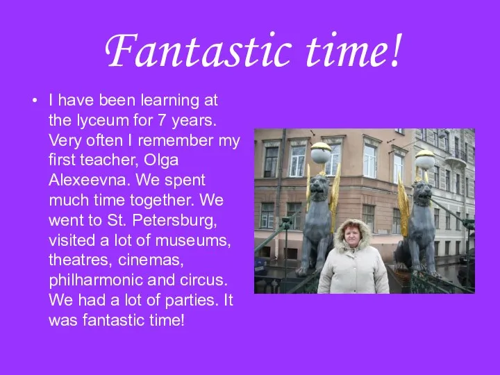 Fantastic time! I have been learning at the lyceum for 7