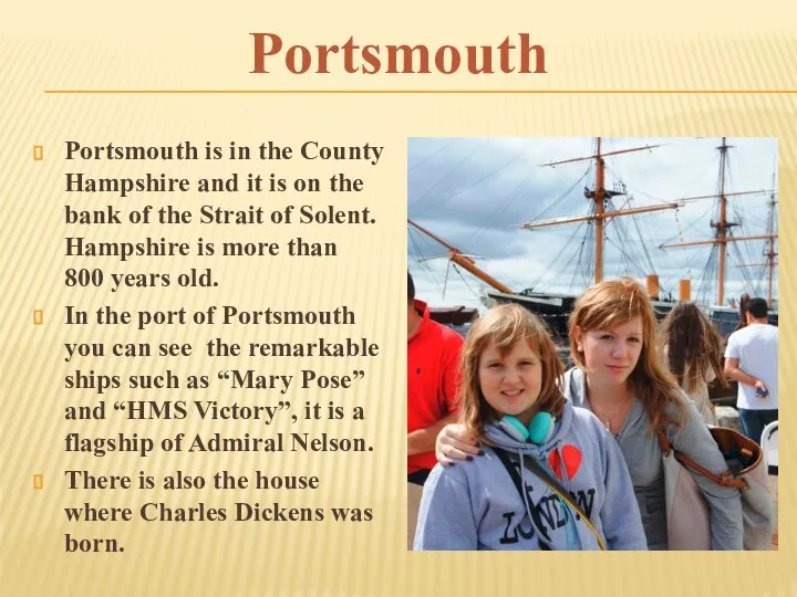 Portsmouth is in the County Hampshire and it is on the