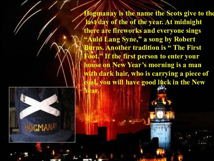 Hogmanay is the name the Scots give to the last day